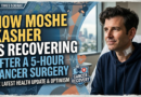 How Moshe Kasher Is Recovering After a 5-Hour Cancer Surgery