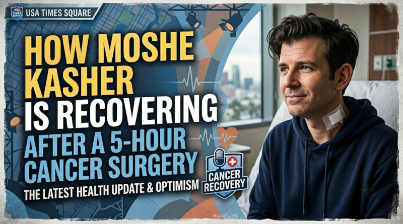 How Moshe Kasher Is Recovering After a 5-Hour Cancer Surgery