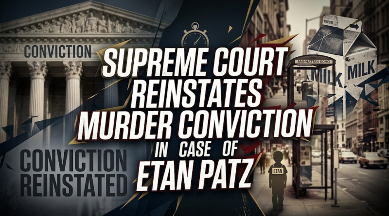 Supreme Court Reinstates Murder Conviction in Case of Etan Patz