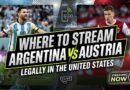 Where to Stream Argentina vs Austria Legally in the United States
